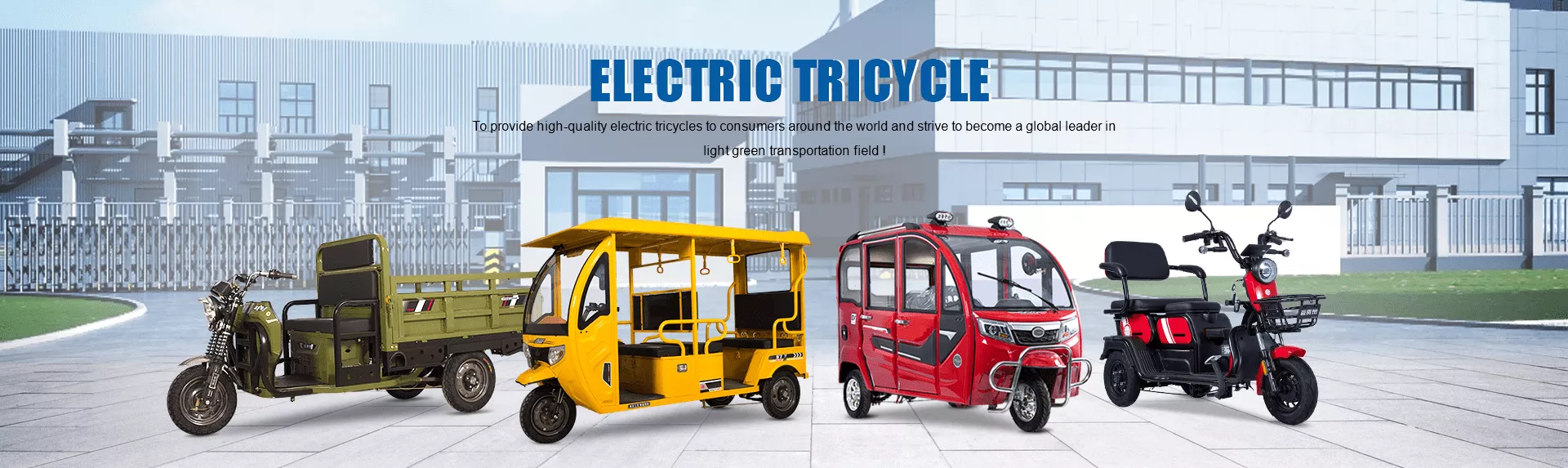 Electric Tricycle
Electric Three-Wheeler
Electric Trike
Electric Cargo Trike
Electric Delivery Trike
Electric Passenger TrikeElectric Tricycle
Electric Three-Wheeler
Electric Trike
Electric Cargo Trike
Electric Delivery Trike
Electric Passenger Trike
Electric Utility Trike
Electric Mobility Trike
Electric Food Trike
Electric Recycling Trike